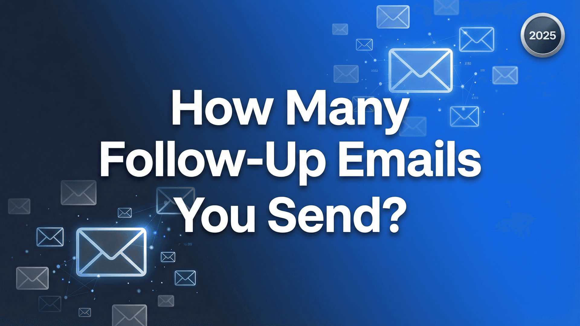 How Many Follow-Up Emails to Send (2025 Data)